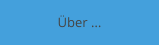 Über ...